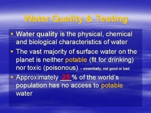 Water Quality Testing Water quality is the physical