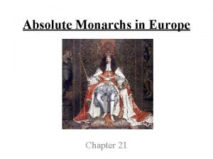 Absolute Monarchs in Europe Chapter 21 Section 1