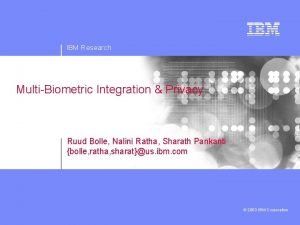IBM Research MultiBiometric Integration Privacy Ruud Bolle Nalini