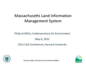 Massachusetts Land Information Management System Philip Griffiths Undersecretary