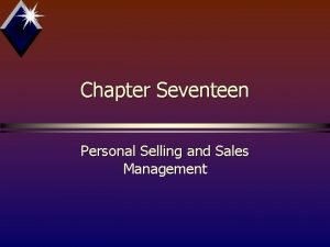 Chapter Seventeen Personal Selling and Sales Management Objectives