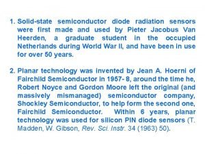 1 Solidstate semiconductor diode radiation sensors were first