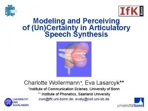 Modeling and Perceiving of UnCertainty in Articulatory Speech