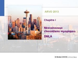 ARVO 2013 Chapitre I Novaisseaux chorodiens myopiques DMLA