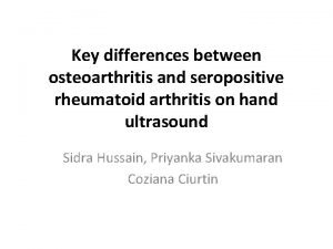 Key differences between osteoarthritis and seropositive rheumatoid arthritis