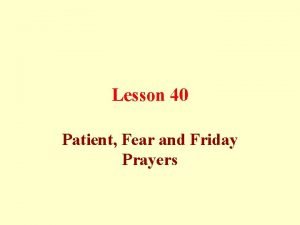 Lesson 40 Patient Fear and Friday Prayers Patients