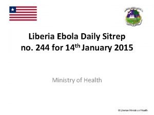 Liberia Ebola Daily Sitrep th no 244 for