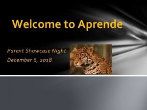 Welcome to Aprende Parent Showcase Night December 6