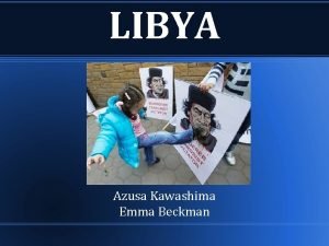 LIBYA Azusa Kawashima Emma Beckman About Libya Colonized