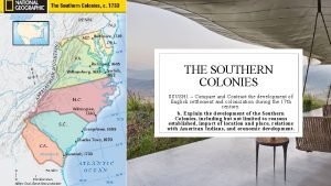 THE SOUTHERN COLONIES SSUSH 1 Compare and Contrast