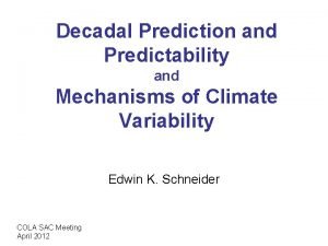 Decadal Prediction and Predictability and Mechanisms of Climate