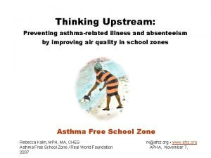 Thinking Upstream Preventing asthmarelated illness and absenteeism by