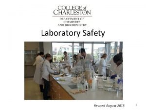 Laboratory Safety Revised August 2015 1 THE CHEMISTRY