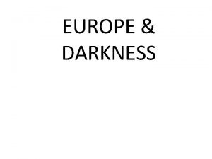 EUROPE DARKNESS What was happening in Europe during