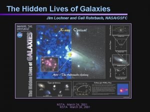 The Hidden Lives of Galaxies Jim Lochner and