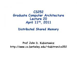 CS 252 Graduate Computer Architecture Lecture 20 April