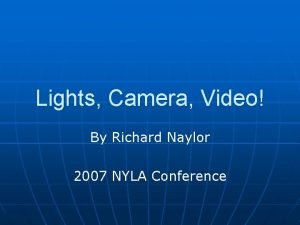 Lights Camera Video By Richard Naylor 2007 NYLA