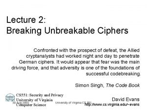 Lecture 2 Breaking Unbreakable Ciphers Confronted with the