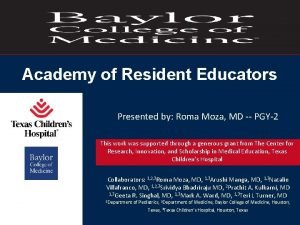 Academy of Resident Educators Presented by Roma Moza