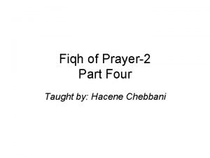 Fiqh of Prayer2 Part Four Taught by Hacene