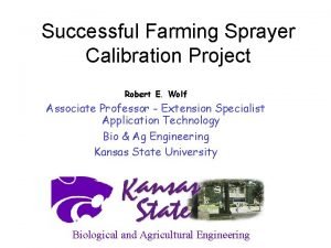 Successful Farming Sprayer Calibration Project Robert E Wolf