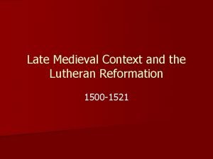 Late Medieval Context and the Lutheran Reformation 1500