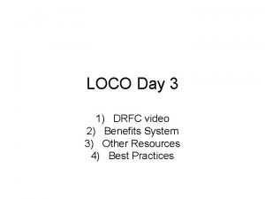 LOCO Day 3 1 DRFC video 2 Benefits