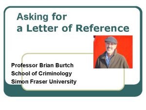 Asking for a Letter of Reference Professor Brian