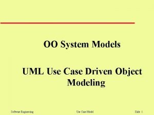 OO System Models UML Use Case Driven Object