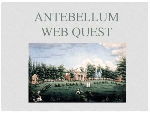 Antebellum era webquest