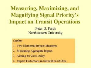 Measuring Maximizing and Magnifying Signal Prioritys Impact on