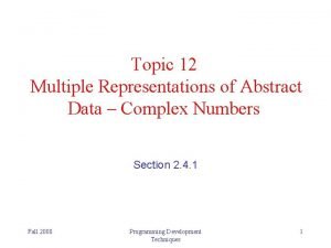 Topic 12 Multiple Representations of Abstract Data Complex