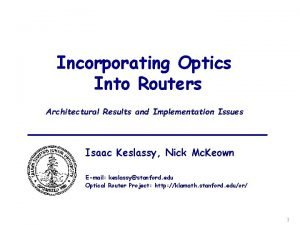 Incorporating Optics Into Routers Architectural Results and Implementation