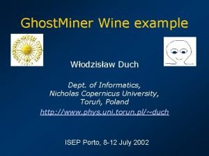 Ghost Miner Wine example Wodzisaw Duch Dept of