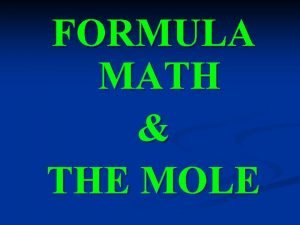 FORMULA MATH THE MOLE The Mole Measuring Matter