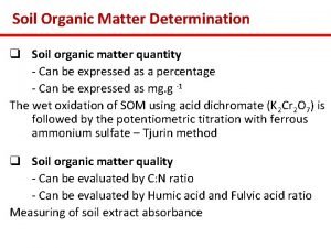 Soil Organic Matter Determination q Soil organic matter