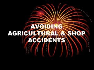 AVOIDING AGRICULTURAL SHOP ACCIDENTS WHAT DOES SAFETY MEAN