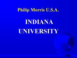 Philip Morris U S A INDIANA UNIVERSITY PHILIP