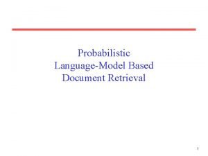 Probabilistic LanguageModel Based Document Retrieval 1 Nave Bayes