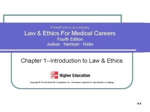 Power Point to accompany Law Ethics For Medical