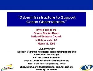 Cyberinfrastructure to Support Ocean Observatories Invited Talk to