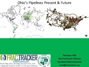 Ohios Pipelines Present Future Ted Auch Ph D