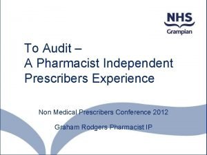To Audit A Pharmacist Independent Prescribers Experience where