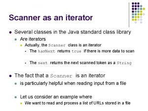 Scanner as an iterator l Several classes in