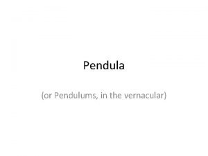 Pendula or pendulums