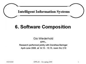 Intelligent Information Systems 6 Software Composition Gio Wiederhold
