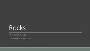 How to classify rocks How to classify rocks