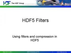 The HDF Group HDF 5 Filters Using filters