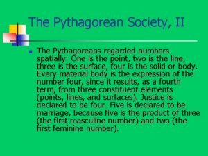 The Pythagorean Society II n The Pythagoreans regarded