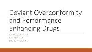 Deviant Overconformity and Performance Enhancing Drugs SOCI OLOGY